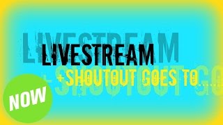 SHOUTOUT GOES TO....  : WILDS LIVE STREAM, June 7, 2016