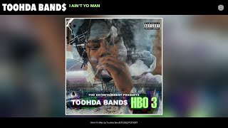 Toohda Band$ - I Ain't Yo Man (Official Audio)