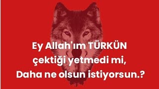 Ey Allah'ım Türk'ün çektiği yetmedi mi.?