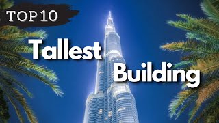 TOP 10 TALLEST BUILDING IN THE WORLD