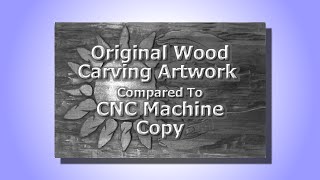 Original Wood Carving Artwork Compared CNC Machined Copy