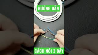 hướng dẫn cách nối 3 dây điện song song