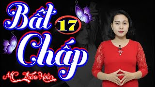 Bất Chấp Yêu Anh (Cơn Ghen Lúc Nửa Đêm) - Phần 17 | Chuyện Tâm Lý Tình Cảm Cực Hay ❤ MC Thảo Hiền