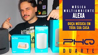 MÚSICA MULTIAMBIENTE ALEXA | Ouça música em toda sua casa