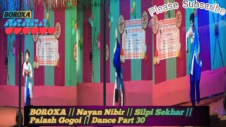 BOROXA || Nayan Nibir || Silpi Sekhar || Palash Gogoi || Dance Part 30