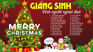 Nhạc Giáng Sinh Xưa NGHE CHO LÒNG ẤP ÁM - Tình Người Ngoại Đạo - Nhạc Noel Xưa Hay Mới Nhất