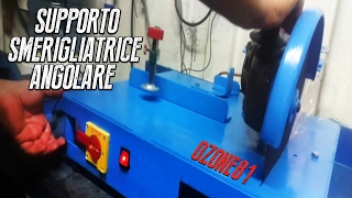 Supporto Smerigliatrice Angolare 230 - Troncatrice " Fai da Te "