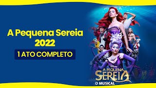 Musical A Pequena Sereia 2022 - 1 ATO COMPLETO