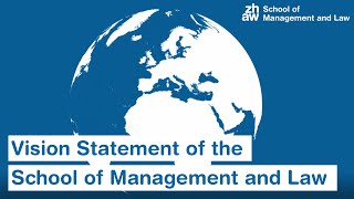 Vision Statement of the ZHAW School of Management and Law