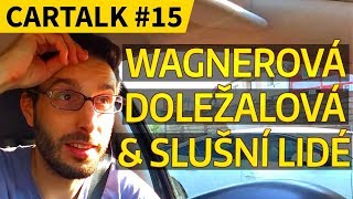 E. WAGNEROVÁ vs SLUŠNÍ LIDÉ (Pernica) vs M. DOLEŽALOVÁ vs NAŠE NÁSILÍ vs BRNO [CARTALK #15]