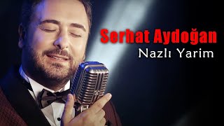 Serhat Aydoğan - Nazlı Yarim (Official Video)