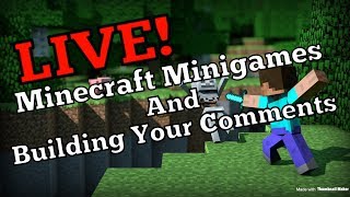 LIVE! Minecraft Minigames and Building your Comments (Road to 100 Subs)