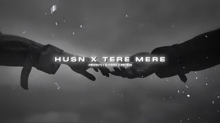 Husn X Tere Mere - Best Mashup (Slowed + Reverb) | Armaan Malik | Anuv Jain