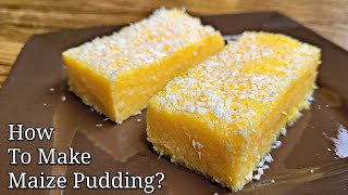 How To Make Maize / Corn 🌽 Pudding? | Easy Pudding Recipe