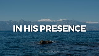 10 HOURS // IN HIS PRESENCE // INSTRUMENTAL SOAKING WORSHIP // SOAKING WORSHIP MUSIC