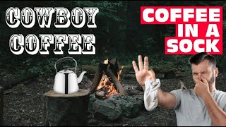 Coffee In A Sock | Cowboy Coffee