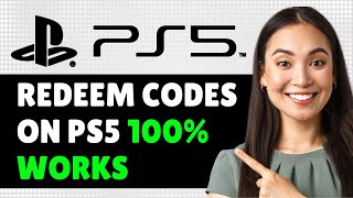 How To Redeem Codes On PS5, PS5 Redeem Game Codes 2024 (Step By Step Guide)