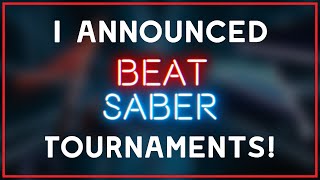 I Announced Beat Saber Tournaments and more...