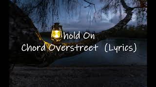 Chord Overstreet - Hold On (Lyrics)