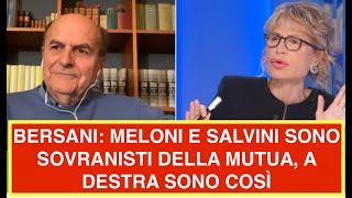 BERSANI: MELONI E SALVINI SONO SOVRANISTI DELLA MUTUA, A DESTRA SONO COSÌ