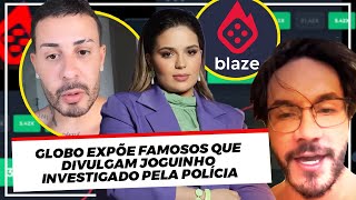 TRETA DA BLAZE: GLOBO EXPÕE INFLUENCERS QUE DIVULGAM JOGOS ILEGAIS