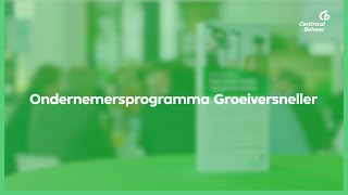 Groeiversneller – Toelichting ondernemersprogramma - Centraal Beheer