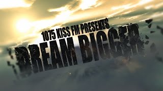 1075 KISS FM's Dream Bigger Contest