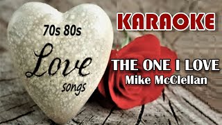 The One I Love - Mike McClellan Karaoke