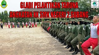 GLADI PELANTIKAN TARUNA ANGKATAN XX  SMK NEGERI 2 SUBANG