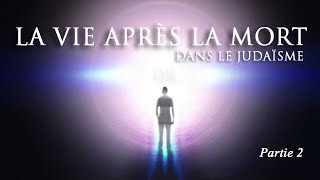 La Vie après la mort dans le Judaïsme - partie 2