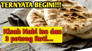 TERNYATA BEGINI...!!! KISAH NABI ISA DAN 3 POTONG ROTI...