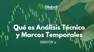 Qué es el Análisis Técnico y Marcos Temporales en Trading - Sesión 9