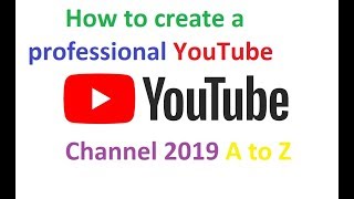 How to create a professional YouTube Channel 2019 & Enable Monetization