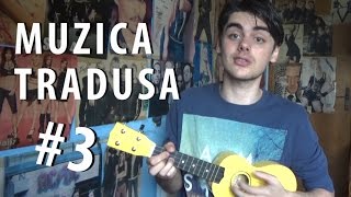 MUZICA TRADUSA #3