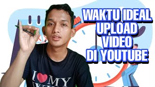 Waktu Terbaik Upload Video di Youtube Agar Banjir Penonton