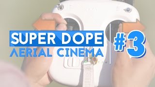 Super Dope Aerial Cinema | Video #3 - [Stick Configurations]