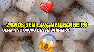 2 ANOS SEM LIMPAR MEU BANHEIRO 😱🥵OLHA A SITUAÇÃO DESSE BANHEIRO//TAVA PREOCUPANTE DE MAS😭💔😱