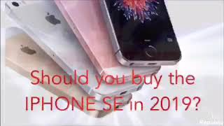 Should you buy the IPHONE SE in 2019?