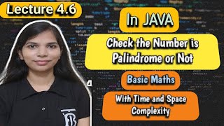 Lec 4.6: Check the Number is Palindrome or Not | Time & Space Complexity | Complete DSA Playlist