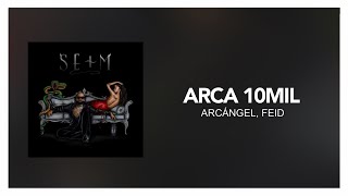 Arcángel, Feid - Arca 10Mil  [ Letra/Lyrics ]