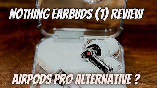 Nothing Earbuds (1) Review - Airpods Pro Alternative ?