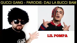 Gucci Gang PARODIE - Lil Pump - Dau La Bucci