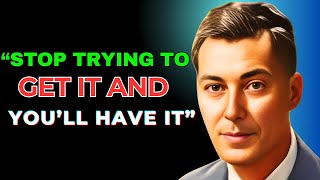 Stop Trying to Get It And You'll Have It - Neville Goddard Motivation