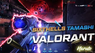 SIXTHELLS TAMASHI BEST VALORANT MONTAGE EDIT || VALORANT MONTAGE INDIA 2021 || NARUTO MONTAGE