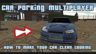 How To Make Your Car Clean Looking In Car Parking Multiplayer Easy Tutorial