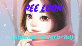 Pee Loon ( Slowed+Reverb+8d)-Mohit Cauhan | Use Headphone and feel This song