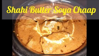 SHAHI BUTTER SOYA CHAAP | बटर चिकन जैसे VEG बटर सोया चाप | HOW TO MAKE RESTAURANT STYLE SOYA CHAAP