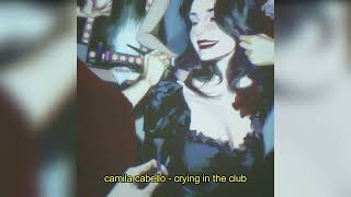 camila cabello - crying in the club (sped up + reverb)