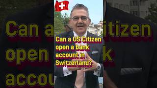 Can a US Citizen open a bank account in Switzerland? #swissbank #offshorebankaccount