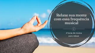 Para relaxar a mente. Ouça essa música para tranquilizar os pensamentos